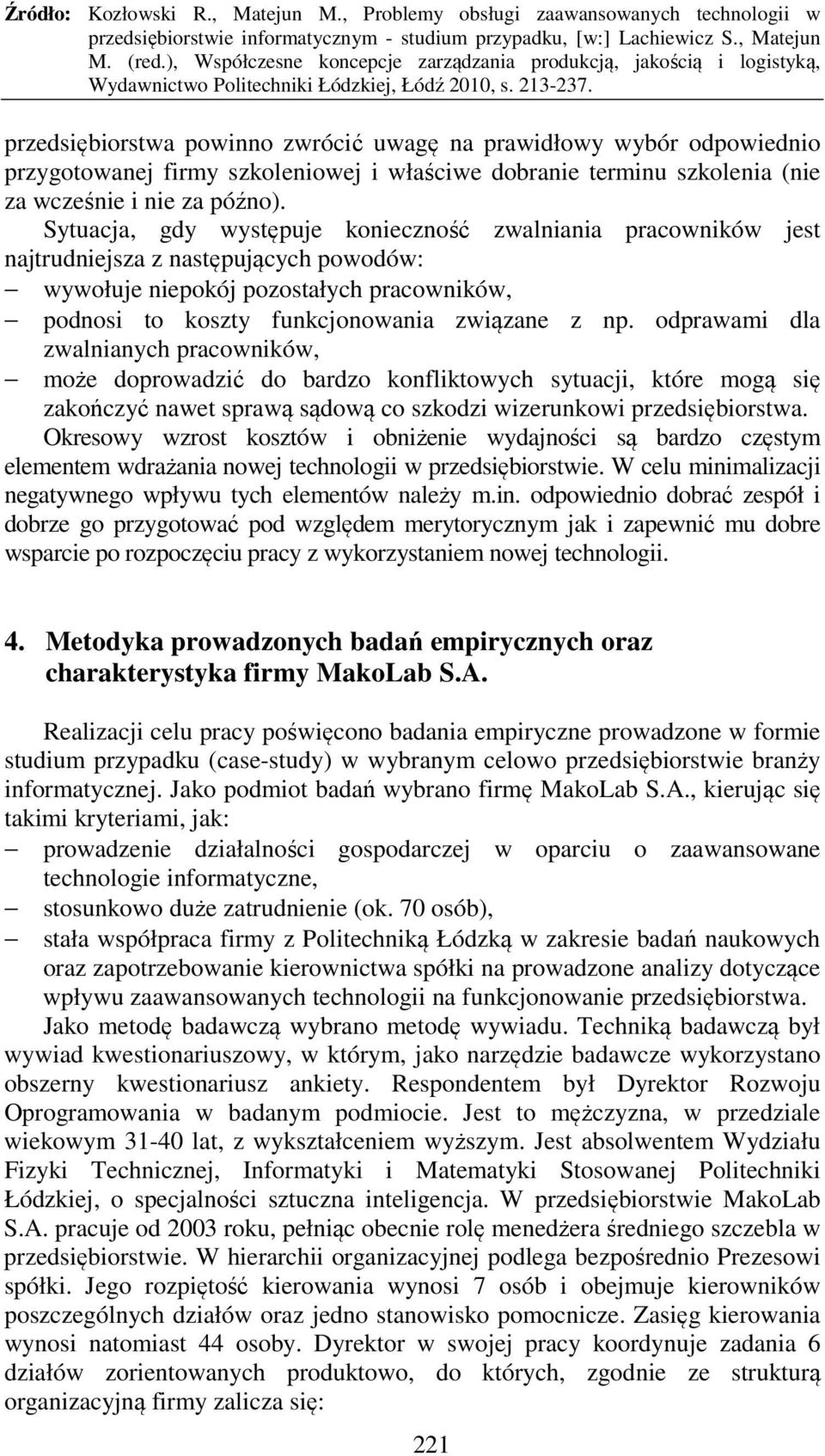 odprawami dla zwalnianych pracowników, może doprowadzić do bardzo konfliktowych sytuacji, które mogą się zakończyć nawet sprawą sądową co szkodzi wizerunkowi przedsiębiorstwa.