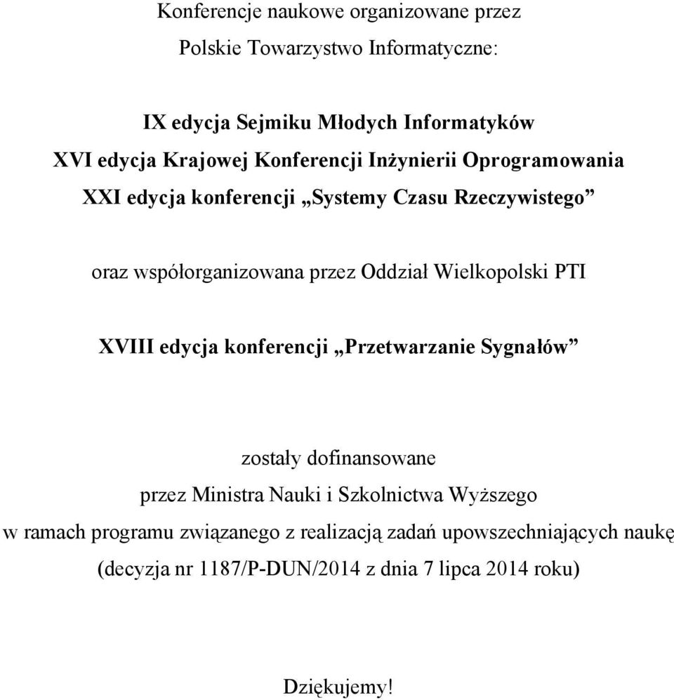 Oddział Wielkopolski PTI XVIII edycja konferencji Przetwarzanie Sygnałów zostały dofinansowane przez Ministra Nauki i Szkolnictwa