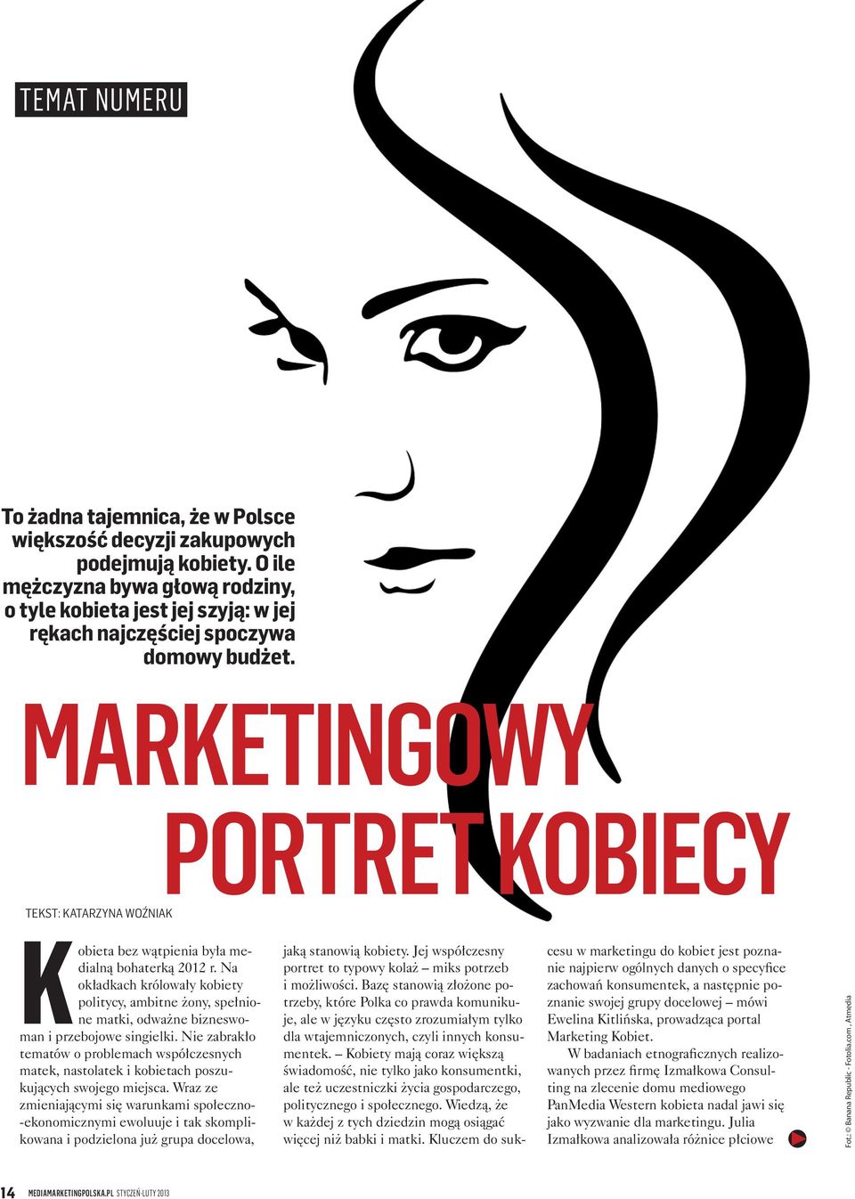 Na okładkach królowały kobiety politycy, ambitne żony, spełnione matki, odważne bizneswoman i przebojowe singielki.