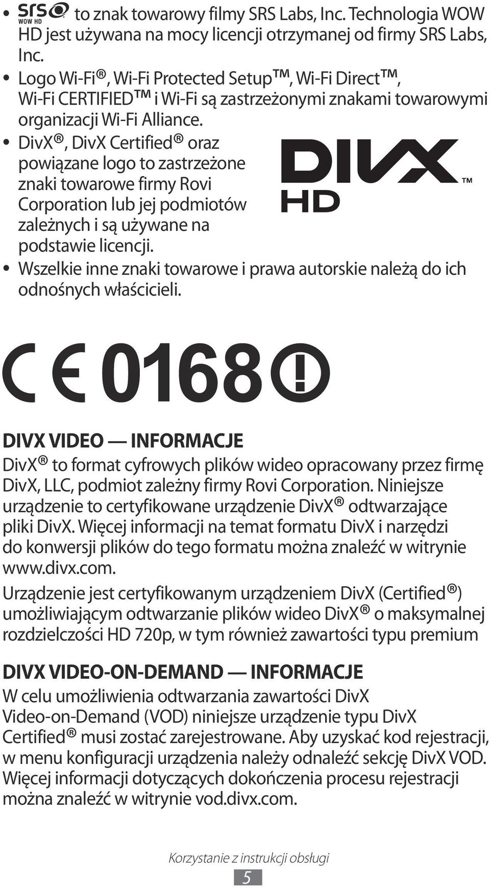 , DivX Certified oraz DivX powiązane logo to zastrzeżone znaki towarowe firmy Rovi Corporation lub jej podmiotów zależnych i są używane na podstawie licencji.