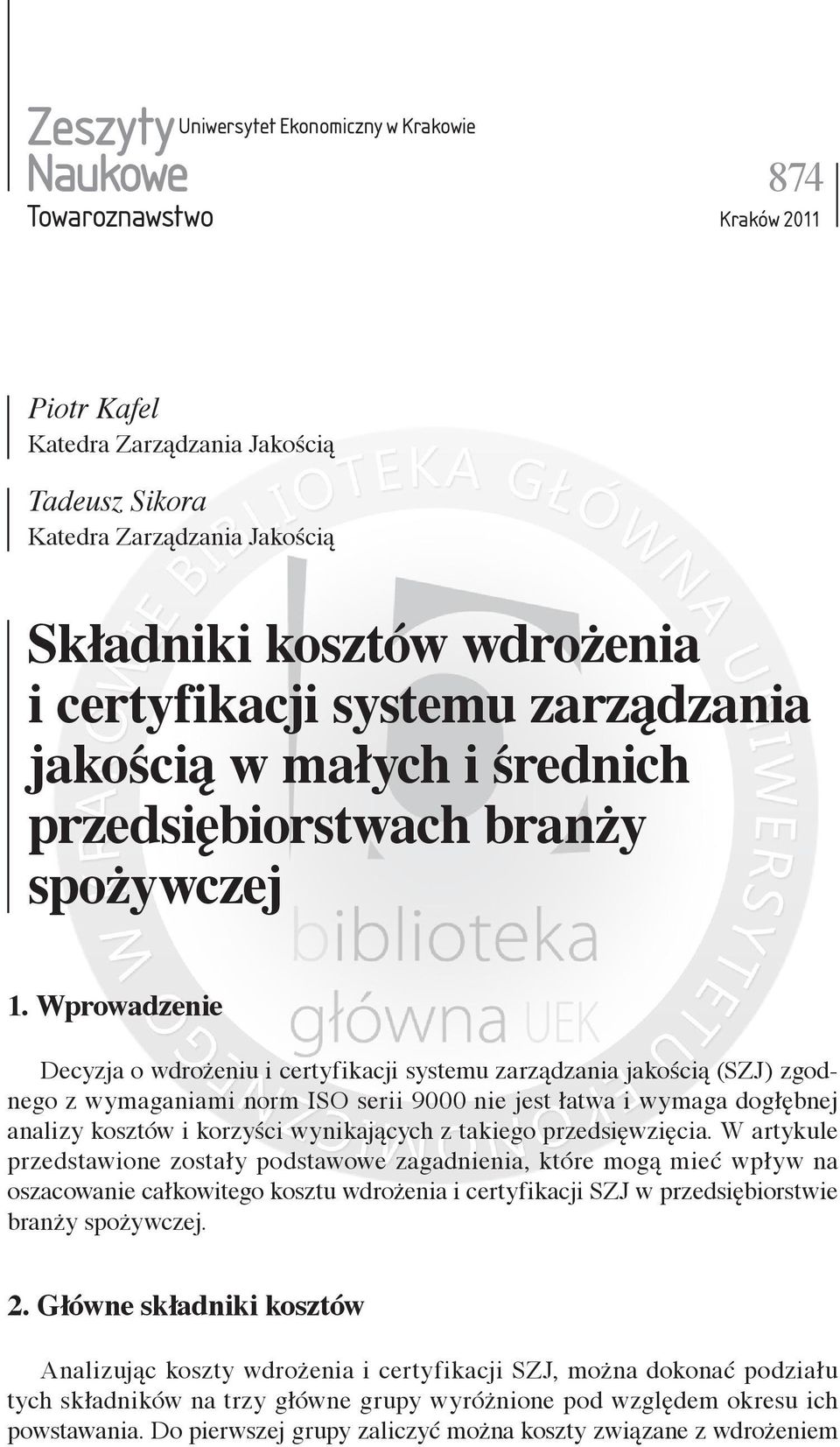 Wprowadzenie Decyzja o wdrożeniu i certyfikacji systemu zarządzania jakością (SZJ) zgodnego z wymaganiami norm ISO serii 9000 nie jest łatwa i wymaga dogłębnej analizy kosztów i korzyści wynikających