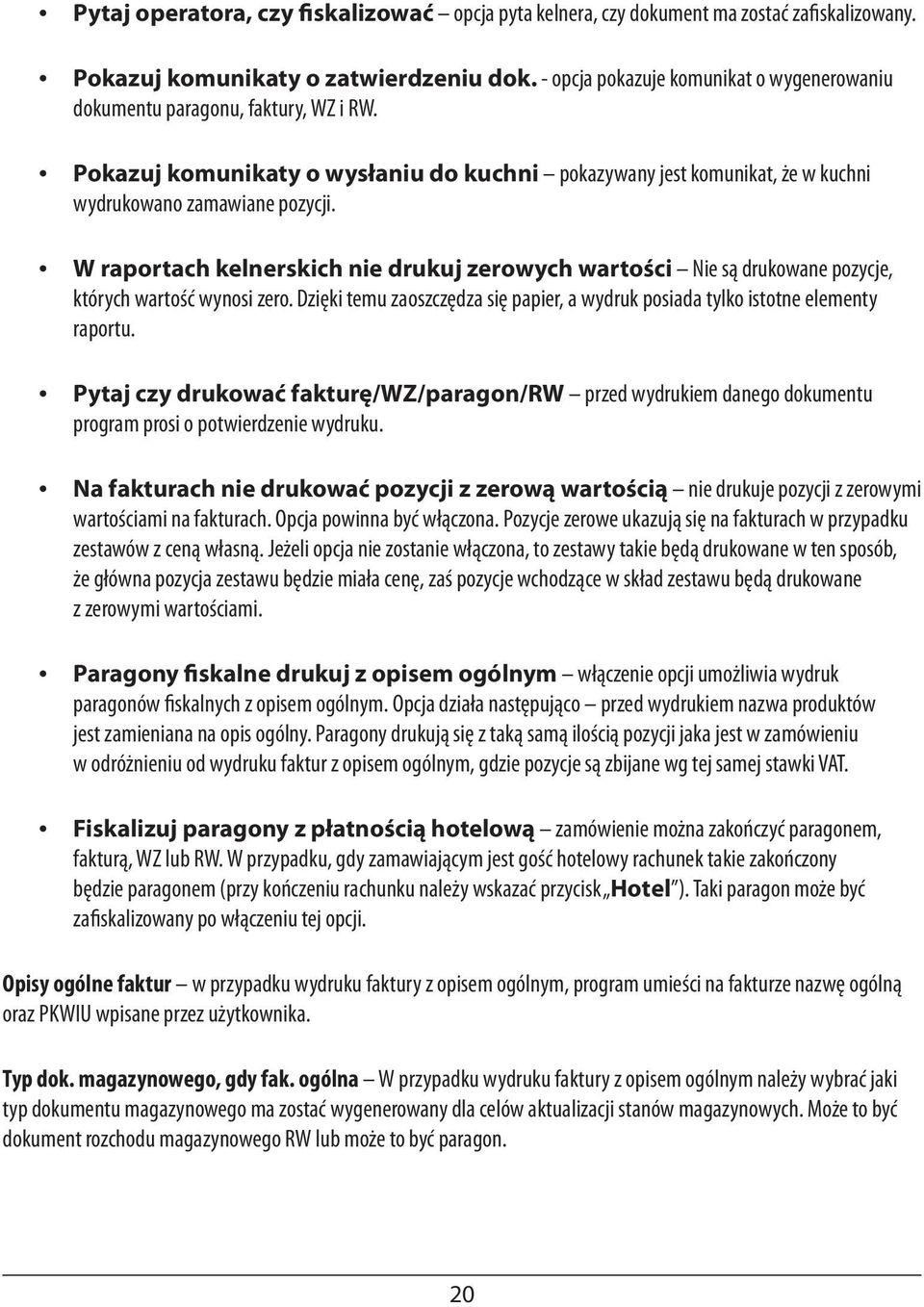 W raportach kelnerskich nie drukuj zerowych wartości Nie są drukowane pozycje, których wartość wynosi zero. Dzięki temu zaoszczędza się papier, a wydruk posiada tylko istotne elementy raportu.