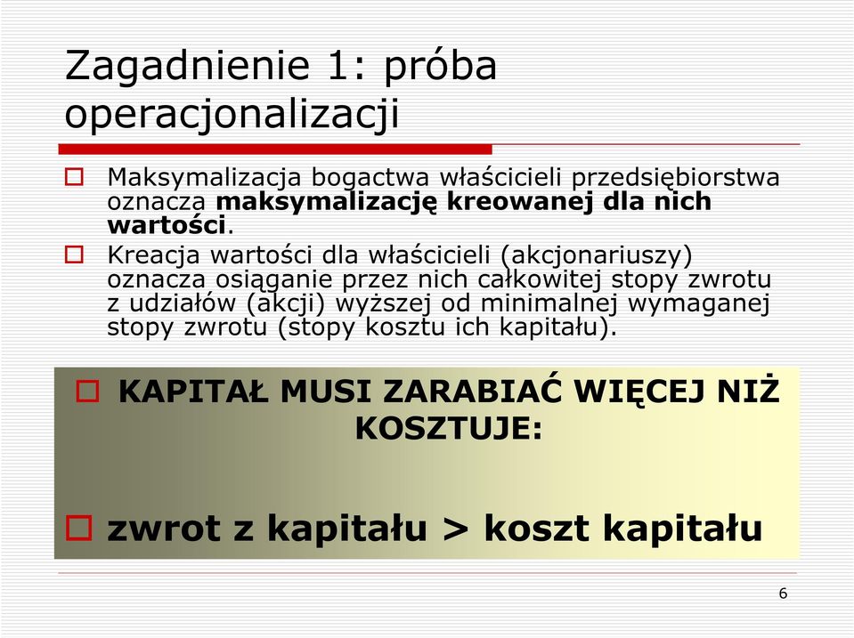 Kreacja wartości dla właścicieli (akcjonariuszy) oznacza osiąganie przez nich całkowitej stopy zwrotu z