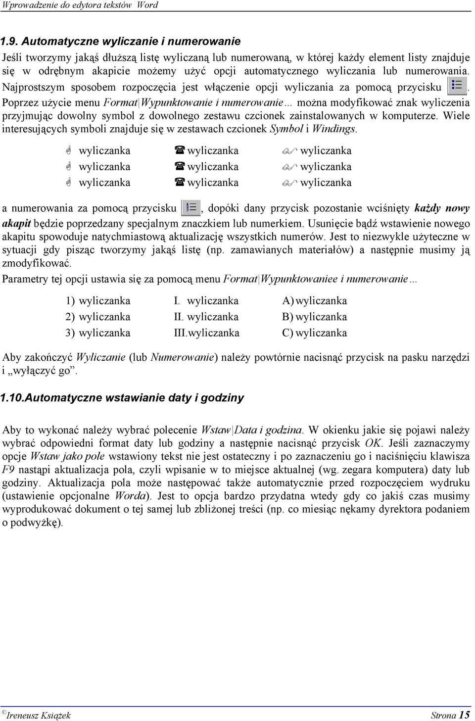 wyliczania lub numerowania. Najprostszym sposobem rozpoczęcia jest włączenie opcji wyliczania za pomocą przycisku.