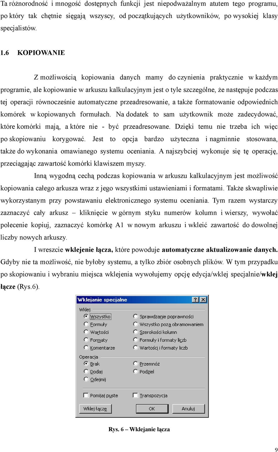 równocześnie automatyczne przeadresowanie, a także formatowanie odpowiednich komórek w kopiowanych formułach.