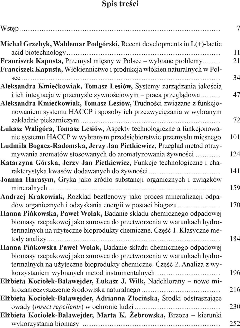 .. 34 Aleksandra Kmiećkowiak, Tomasz Lesiów, Systemy zarządzania jakością i ich integracja w przemyśle żywnościowym praca przeglądowa.
