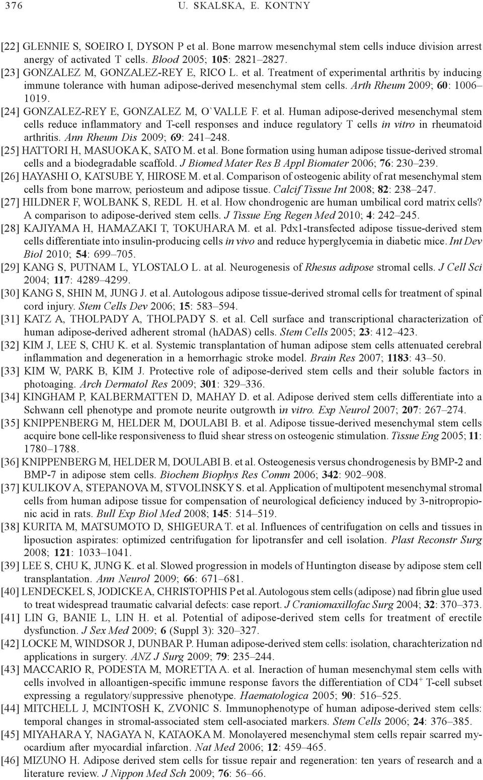 [24] GONZALEZ-REY E, GONZALEZ M, O`VALLE F. et al. Human adipose-derived mesenchymal stem cells reduce inflammatory and T-cell responses and induce regulatory T cells in vitro in rheumatoid arthritis.