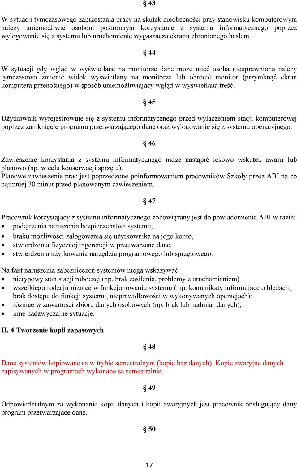 44 W sytuacji gdy wgląd w wyświetlane na monitorze dane może mieć osoba nieuprawniona należy tymczasowo zmienić widok wyświetlany na monitorze lub obrócić monitor (przymknąć ekran komputera