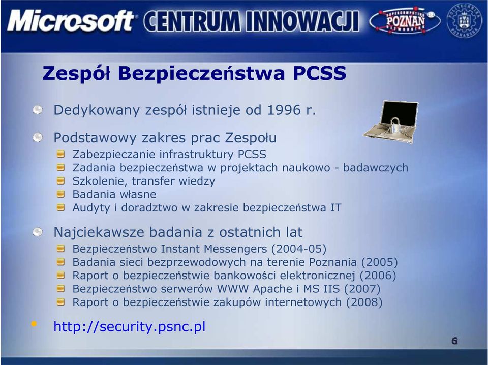 Badania własne Audyty i doradztwo w zakresie bezpieczeństwa IT Najciekawsze badania z ostatnich lat Bezpieczeństwo Instant Messengers (2004-05)