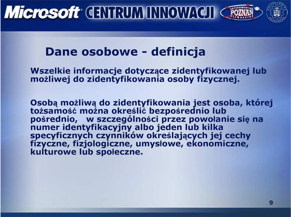 Osobą moŝliwą do zidentyfikowania jest osoba, której toŝsamość moŝna określić bezpośrednio lub pośrednio, w