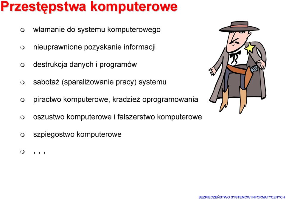 sabotaż (sparaliżowanie pracy) systemu piractwo komputerowe, kradzież