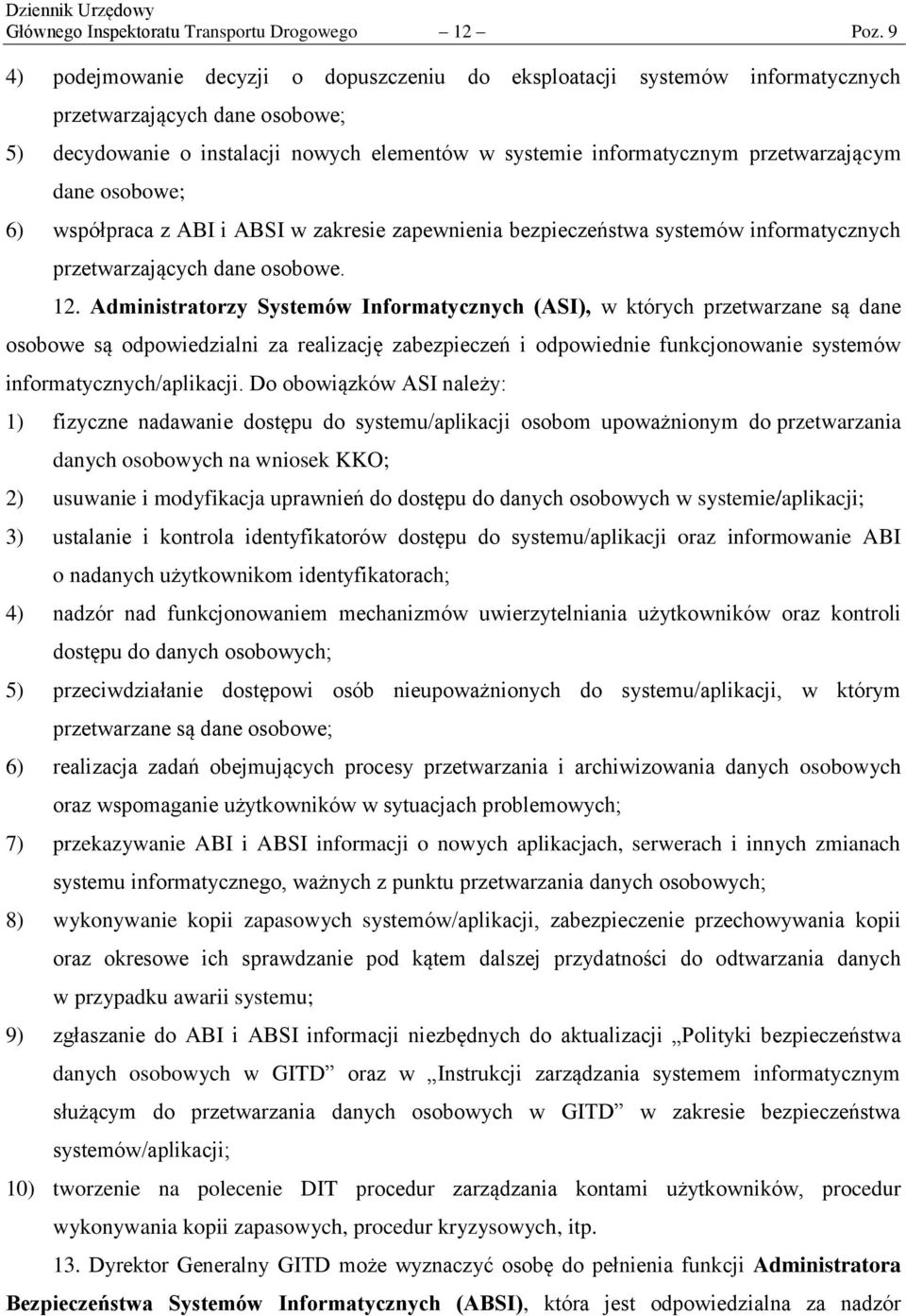 dane osobowe; 6) współpraca z ABI i ABSI w zakresie zapewnienia bezpieczeństwa systemów informatycznych przetwarzających dane osobowe. 12.