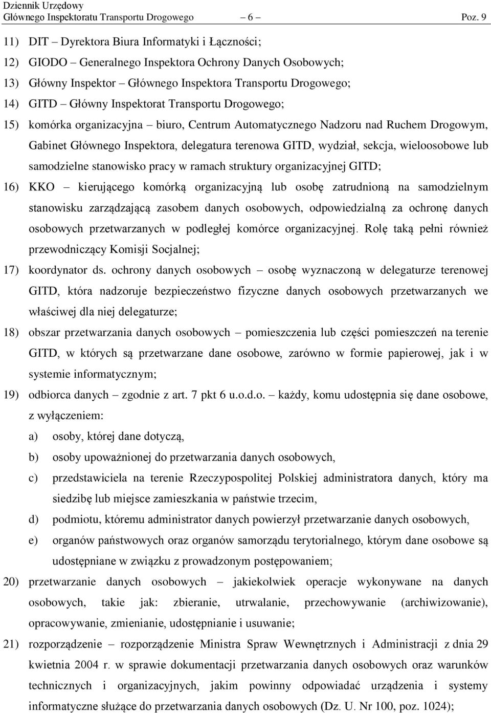 Inspektorat Transportu Drogowego; 15) komórka organizacyjna biuro, Centrum Automatycznego Nadzoru nad Ruchem Drogowym, Gabinet Głównego Inspektora, delegatura terenowa GITD, wydział, sekcja,