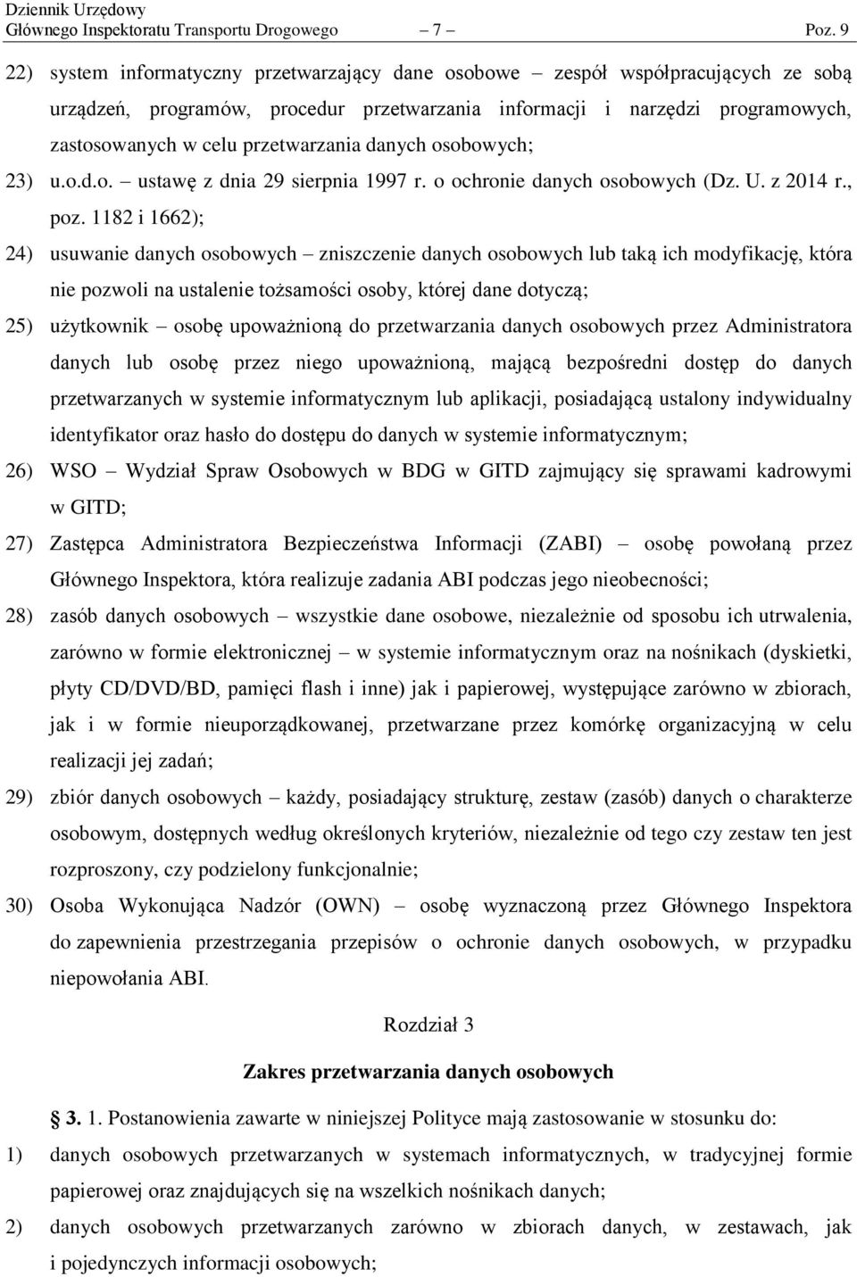 przetwarzania danych osobowych; 23) u.o.d.o. ustawę z dnia 29 sierpnia 1997 r. o ochronie danych osobowych (Dz. U. z 2014 r., poz.