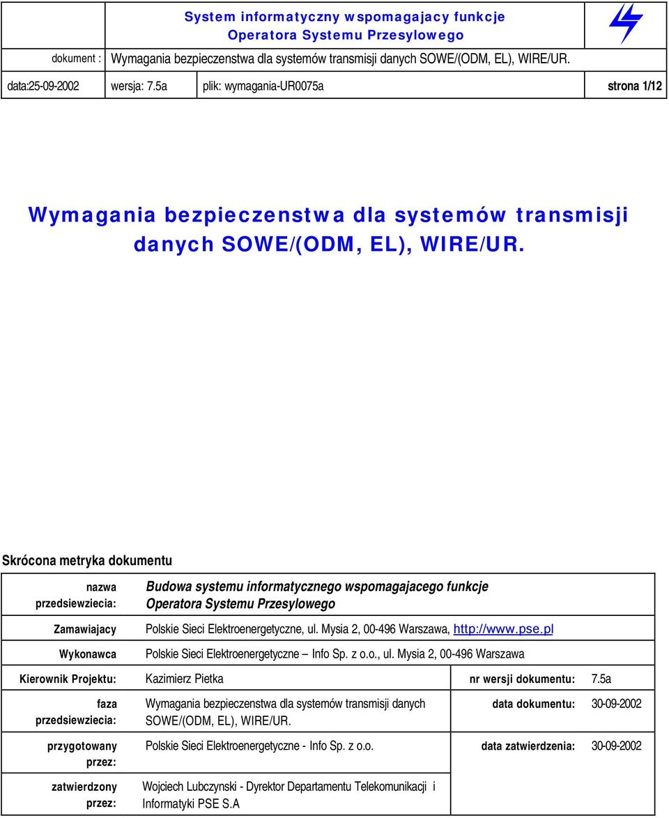 Mysia 2, 00-496 Warszawa, http://www.pse.pl Polskie Sieci Elektroenergetyczne Info Sp. z o.o., ul. Mysia 2, 00-496 Warszawa Kierownik Projektu: Kazimierz Pietka nr wersji dokumentu: 7.