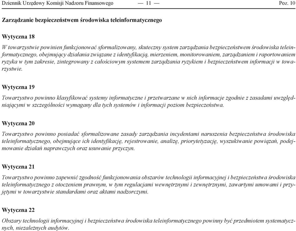 teleinformatycznego, obejmujący działania związane z identyfikacją, mierzeniem, monitorowaniem, zarządzaniem i raportowaniem ryzyka w tym zakresie, zintegrowany z całościowym systemem zarządzania