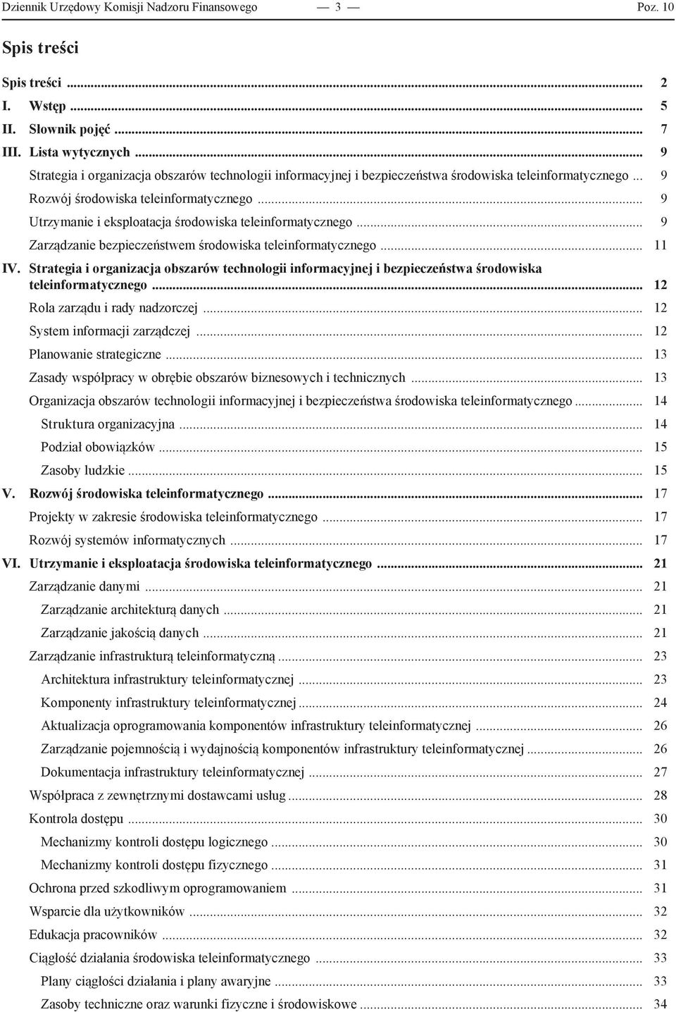 .. 9 Utrzymanie i eksploatacja środowiska teleinformatycznego... 9 Zarządzanie bezpieczeństwem środowiska teleinformatycznego... 11 IV.