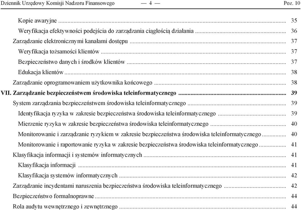 Zarządzanie bezpieczeństwem środowiska teleinformatycznego... 39 System zarządzania bezpieczeństwem środowiska teleinformatycznego.