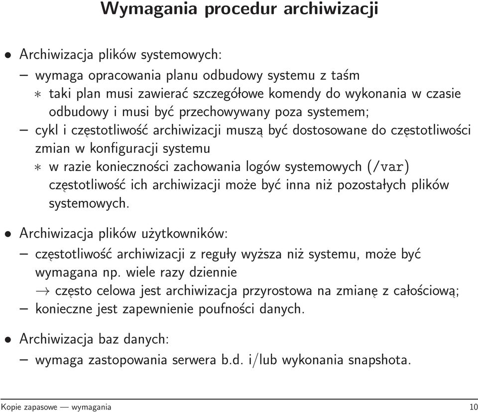 estotliwość ich archiwizacji może być inna niż pozosta lych plików systemowych. Archiwizacja plików użytkowników: cz estotliwość archiwizacji z regu ly wyższa niż systemu, może być wymagana np.