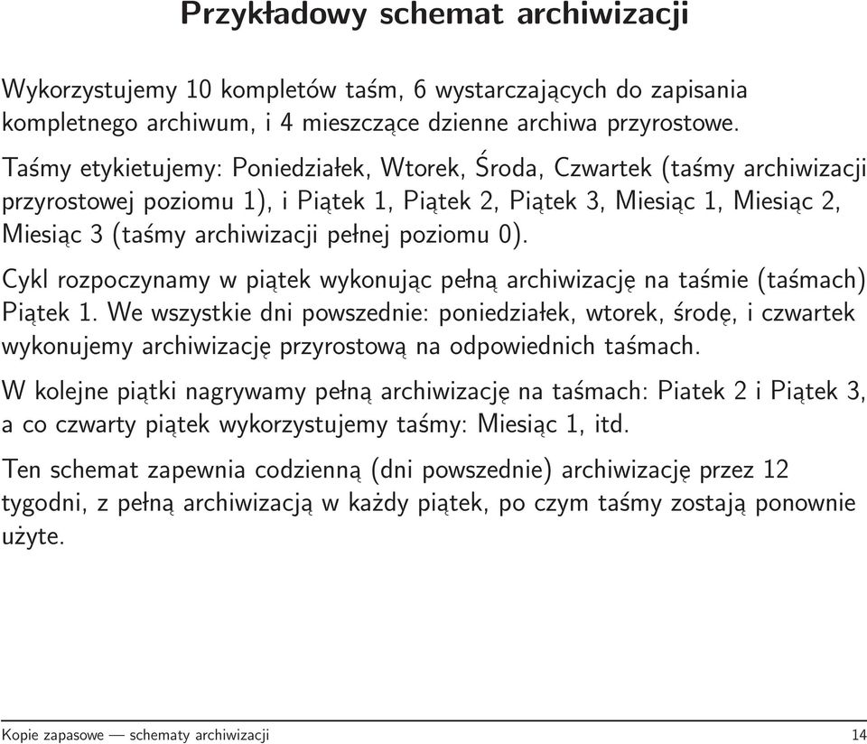 poziomu 0). Cykl rozpoczynamy w piatek wykonujac pe lna archiwizacj e na taśmie (taśmach) Piatek 1.