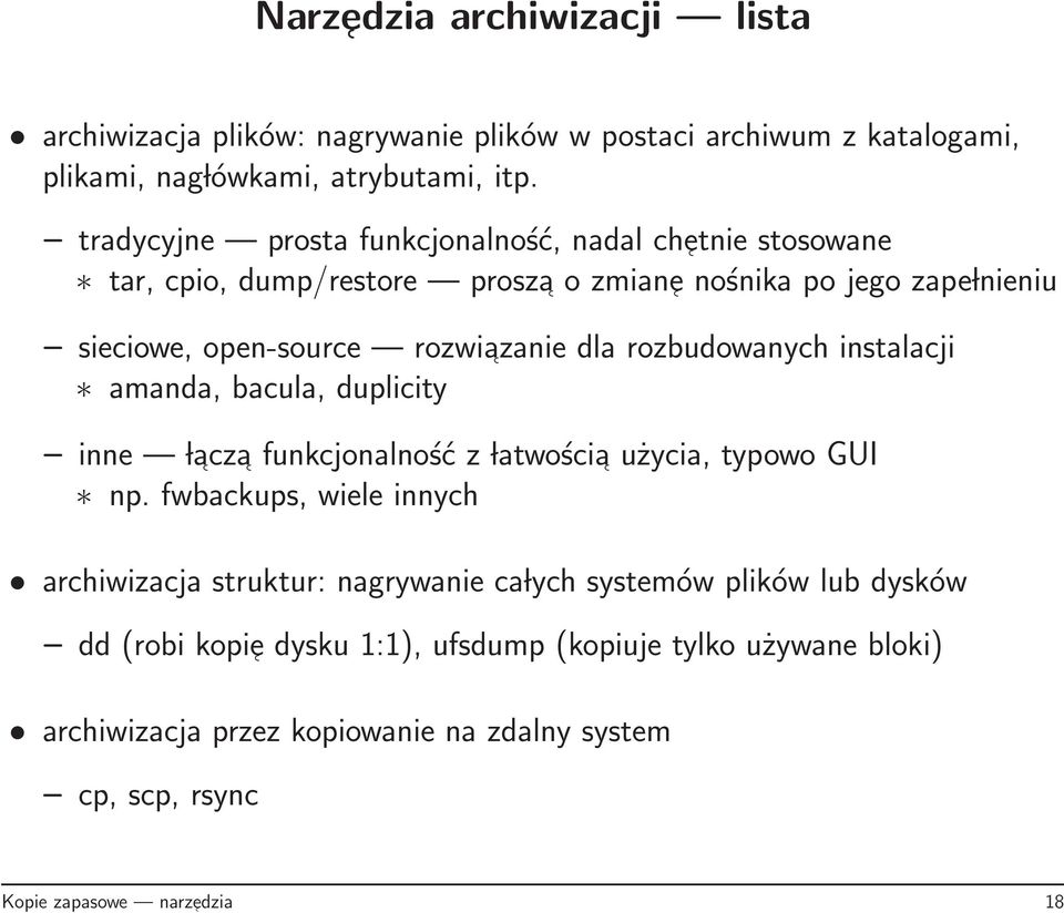 rozbudowanych instalacji amanda, bacula, duplicity inne lacz a funkcjonalność z latwości a użycia, typowo GUI np.