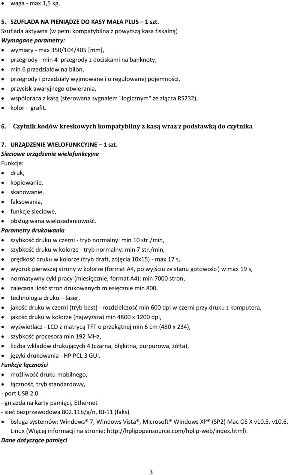 przegrody i przedziały wyjmowane i o regulowanej pojemności, przycisk awaryjnego otwierania, współpraca z kasą (sterowana sygnałem "logicznym" ze złącza RS232), kolor grafit. 6.