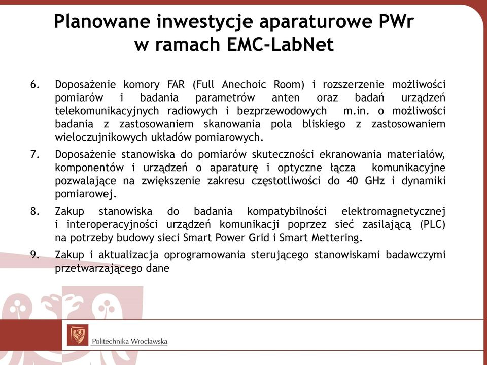 o możliwości badania z zastosowaniem skanowania pola bliskiego z zastosowaniem wieloczujnikowych układów pomiarowych. 7.