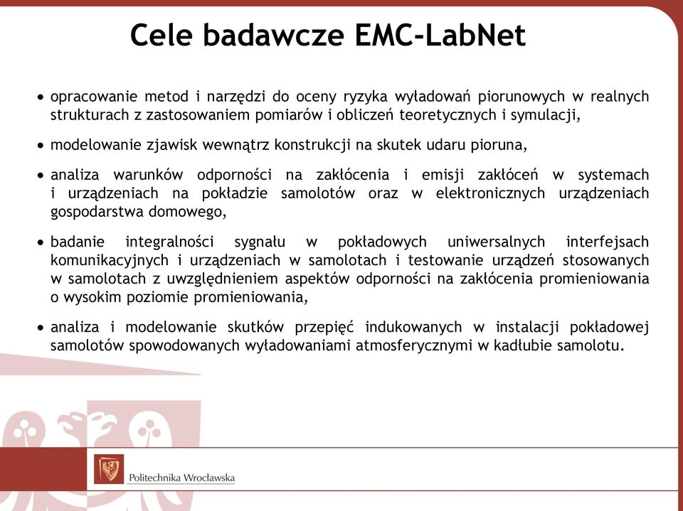 gospodarstwa domowego, badanie integralności sygnału w pokładowych uniwersalnych interfejsach komunikacyjnych i urządzeniach w samolotach i testowanie urządzeń stosowanych w samolotach z