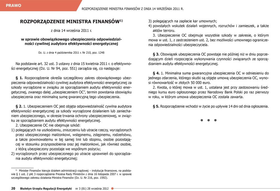 3 ustawy z dnia 15 kwietnia 2011 r. o efektywności energetycznej (Dz. U. Nr 94, poz. 551) zarządza się, co następuje: 1.