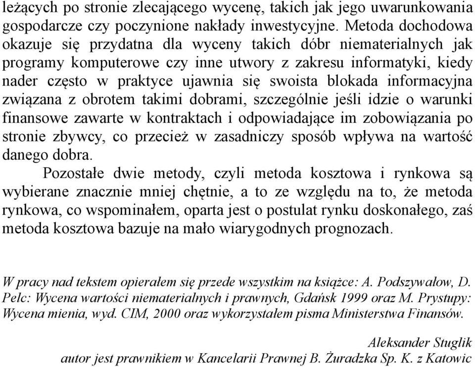 informacyjna związana z obrotem takimi dobrami, szczególnie jeśli idzie o warunki finansowe zawarte w kontraktach i odpowiadające im zobowiązania po stronie zbywcy, co przecież w zasadniczy sposób