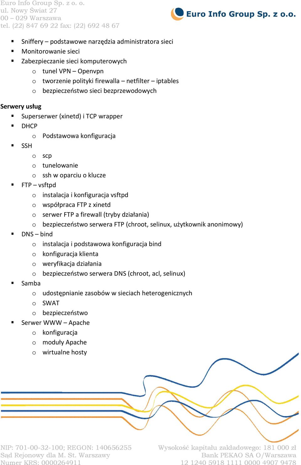 współpraca FTP z xinetd o serwer FTP a firewall (tryby działania) o bezpieczeństwo serwera FTP (chroot, selinux, użytkownik anonimowy) DNS bind o instalacja i podstawowa konfiguracja bind o