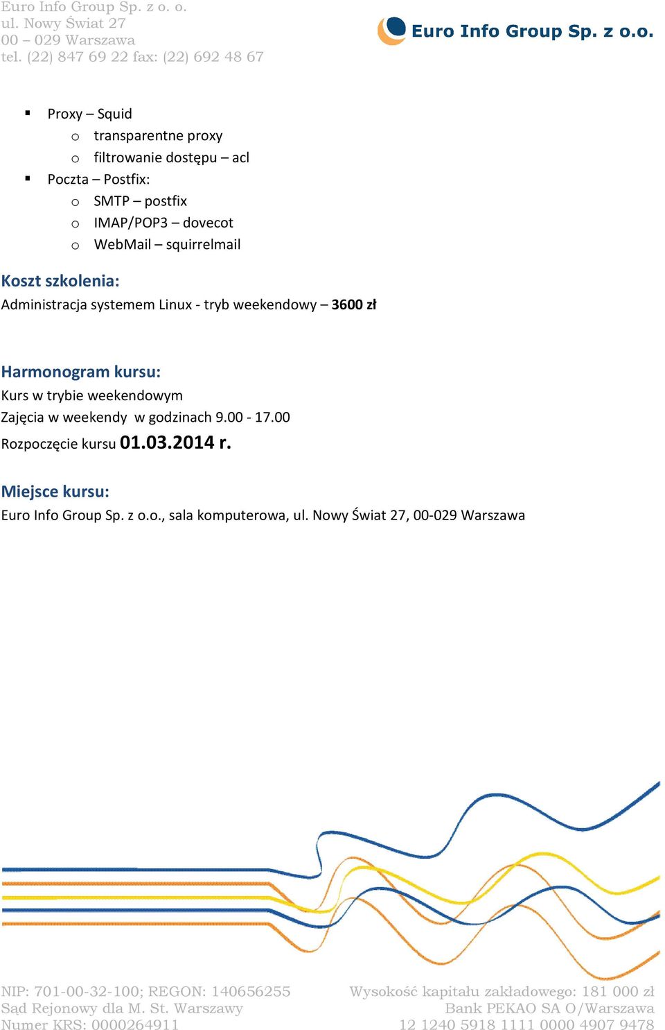 weekendowy 3600 zł Harmonogram kursu: Kurs w trybie weekendowym Zajęcia w weekendy w godzinach 9.