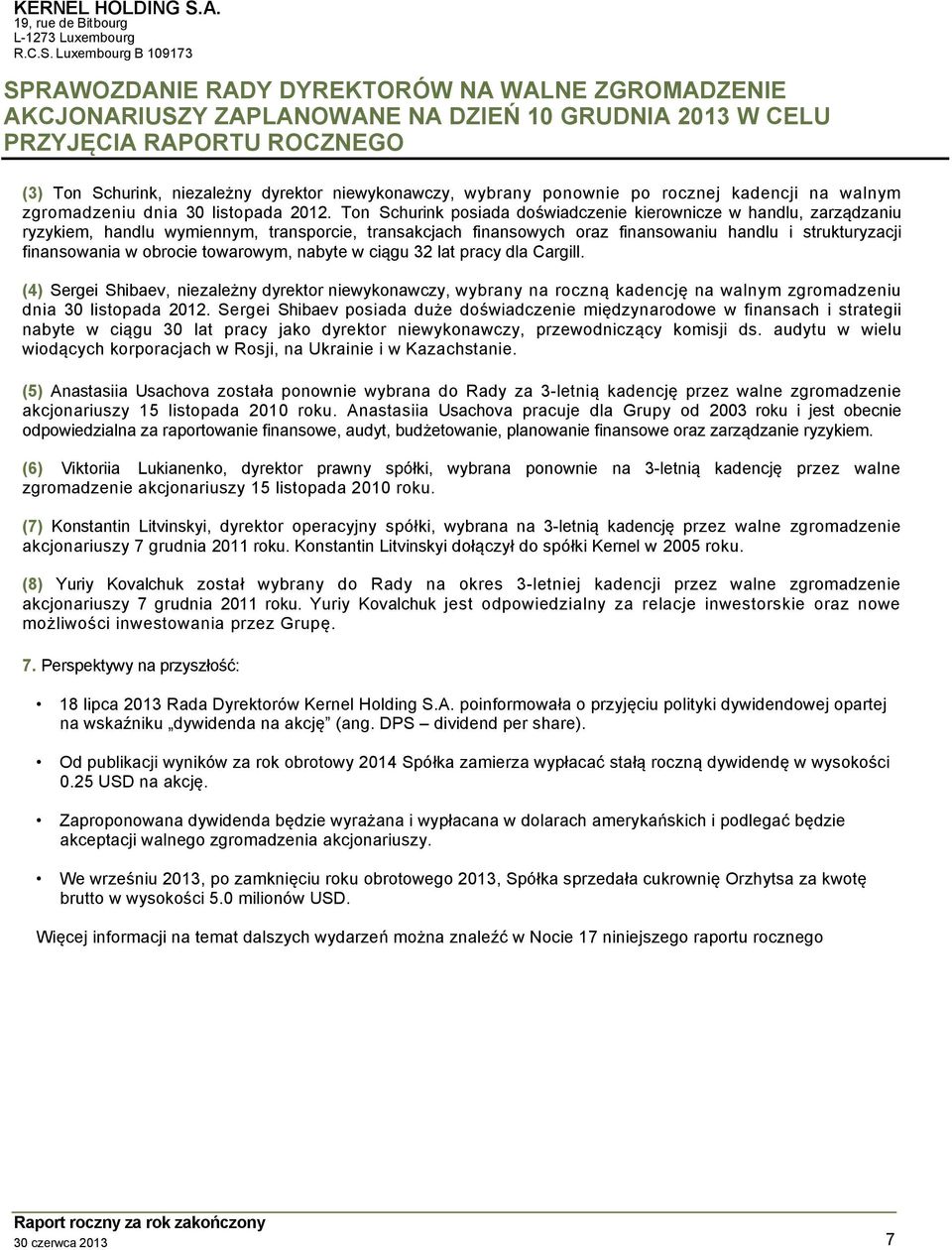 Ton Schurink posiada doświadczenie kierownicze w handlu, zarządzaniu ryzykiem, handlu wymiennym, transporcie, transakcjach finansowych oraz finansowaniu handlu i strukturyzacji finansowania w obrocie