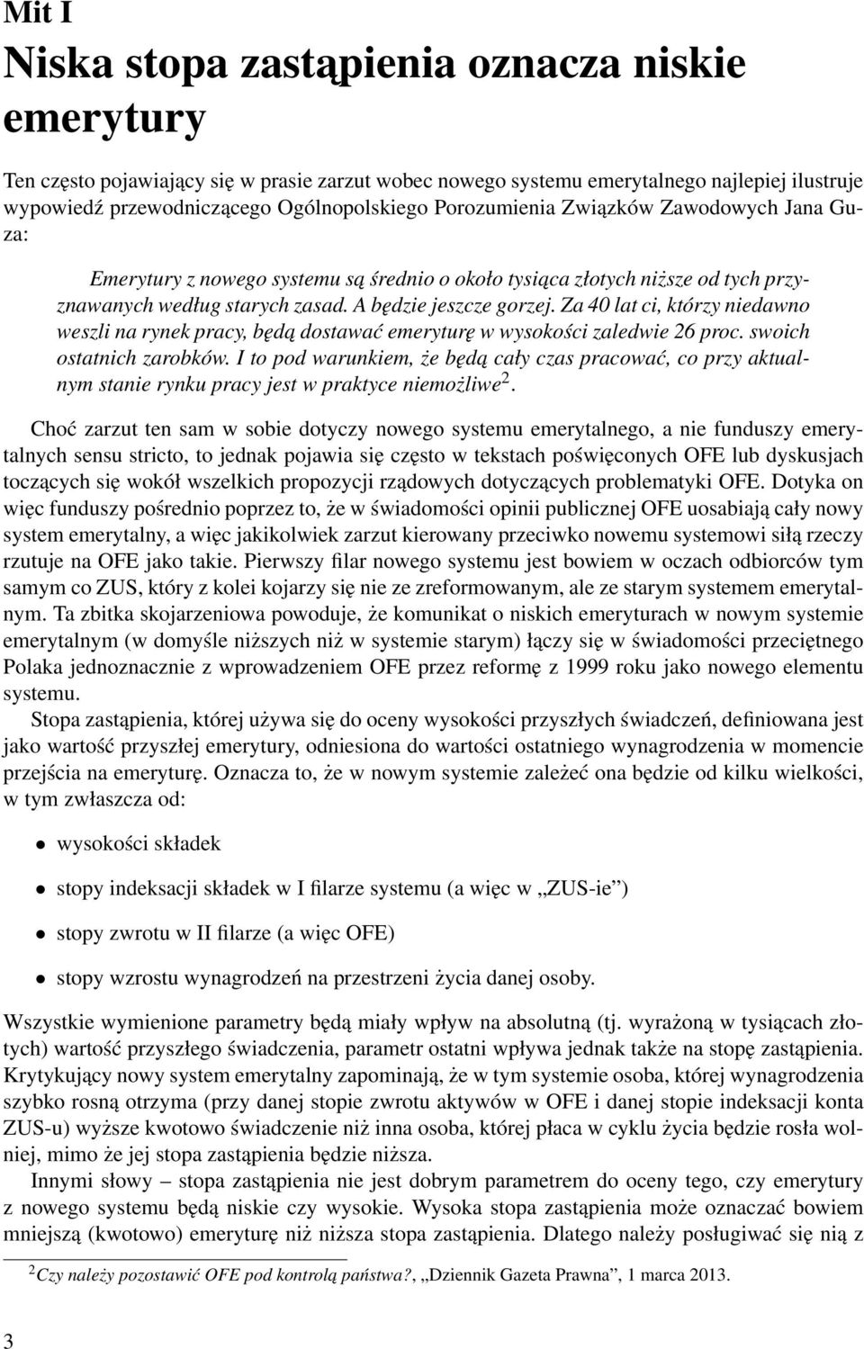 Za 40 lat ci, którzy niedawno weszli na rynek pracy, będa dostawać emeryturę w wysokości zaledwie 26 proc. swoich ostatnich zarobków.