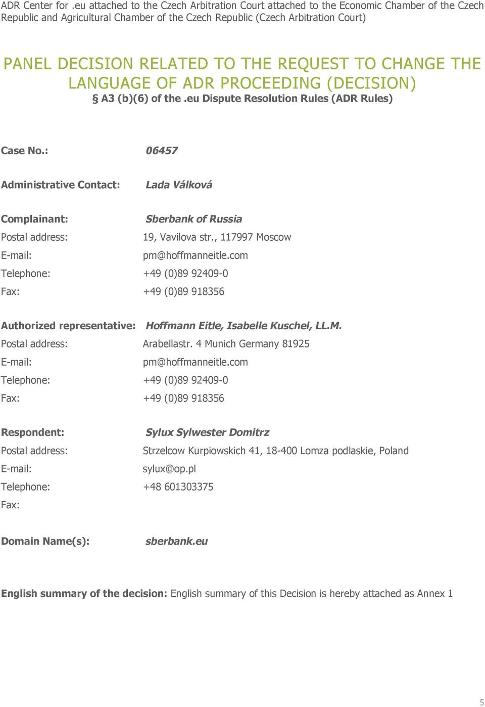 THE REQUEST TO CHANGE THE LANGUAGE OF ADR PROCEEDING (DECISION) A3 (b)(6) of the.eu Dispute Resolution Rules (ADR Rules) Case No.