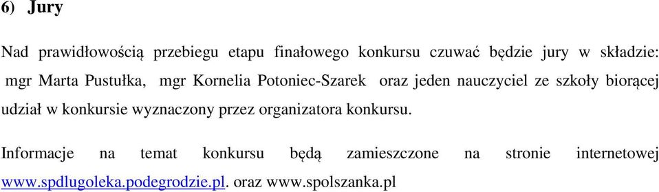 biorącej udział w konkursie wyznaczony przez organizatora konkursu.