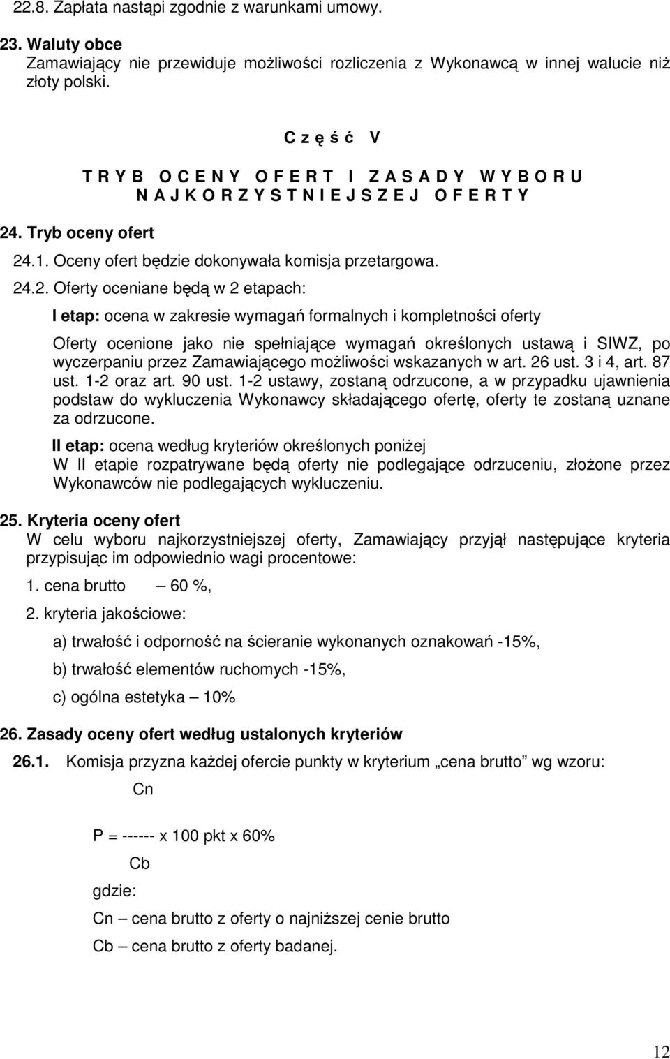 .1. Oceny ofert będzie dokonywała komisja przetargowa. 24