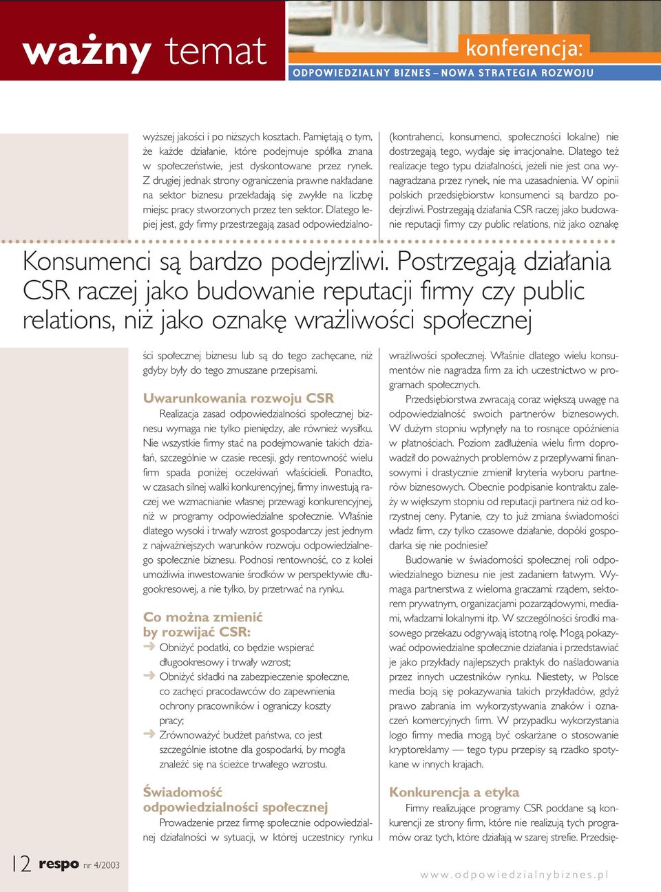 Z drugiej jednak strony ograniczenia prawne nak adane na sektor biznesu przek adajà si zwykle na liczb miejsc pracy stworzonych przez ten sektor.