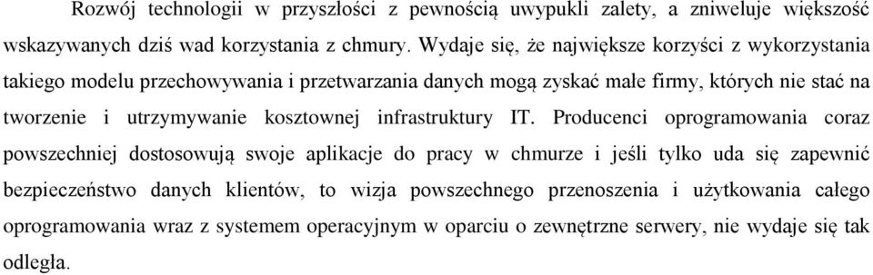 utrzymywanie kosztownej infrastruktury IT.