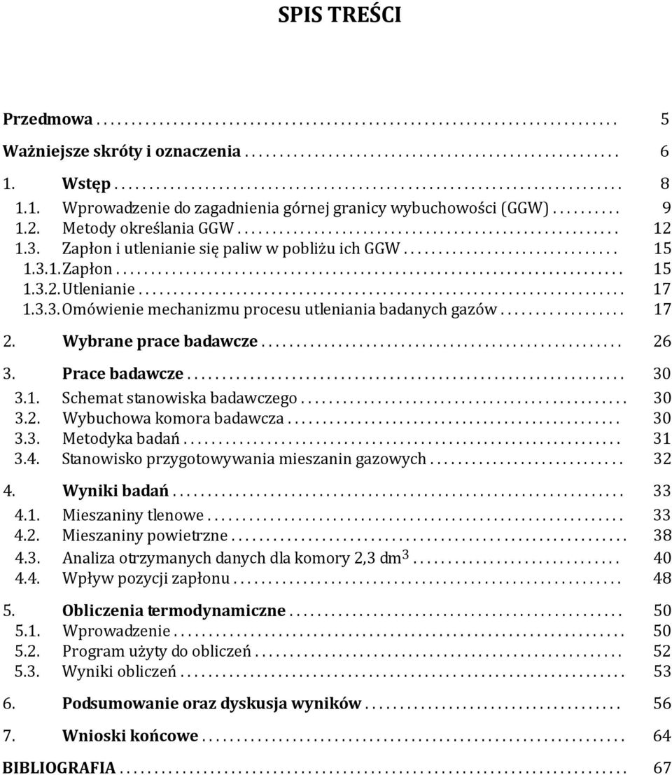 Zapłon i utlenianie się paliw w pobliżu ich GGW............................... 15 1.3.1.Zapłon......................................................................... 15 1.3.2.Utlenianie...................................................................... 17 1.