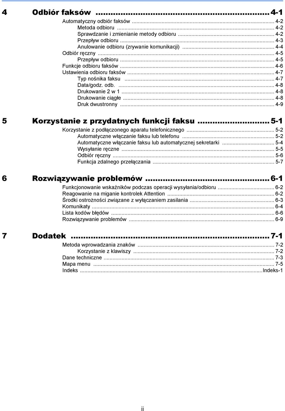 .. 4-8 Drukowanie ciągłe... 4-8 Druk dwustronny... 4-9 5 Korzystanie z przydatnych funkcji faksu... 5-1 Korzystanie z podłączonego aparatu telefonicznego.