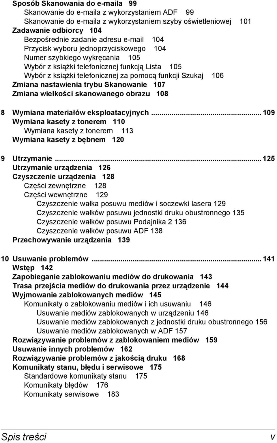 trybu Skanowanie 107 Zmiana wielkości skanowanego obrazu 108 8 Wymiana materiałów eksploatacyjnych.