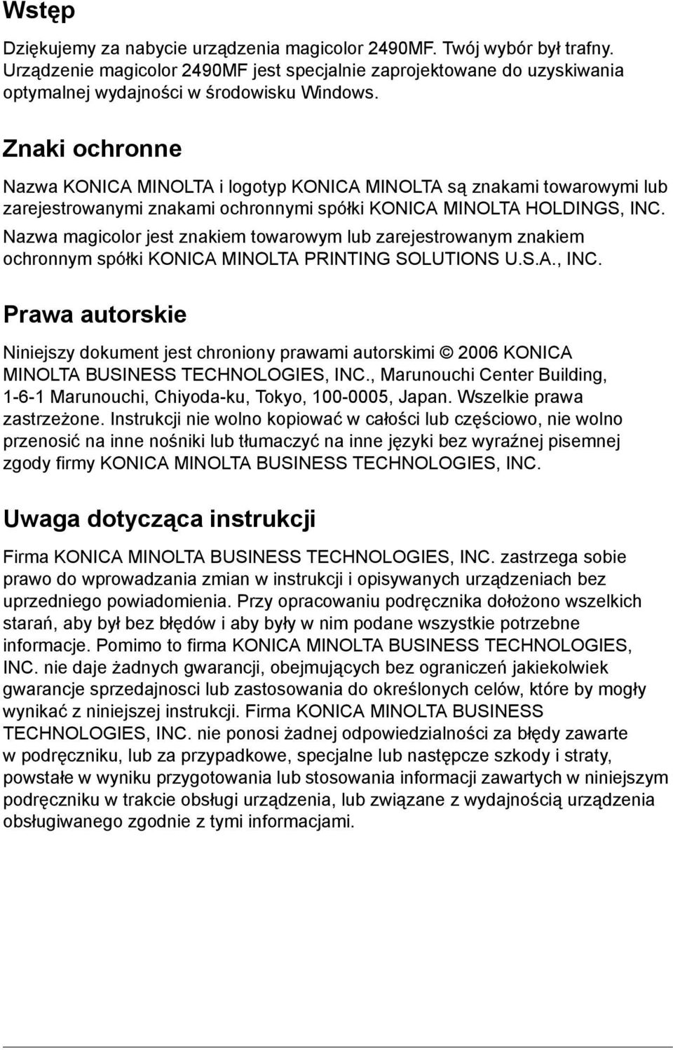 Nazwa magicolor jest znakiem towarowym lub zarejestrowanym znakiem ochronnym spółki KONICA MINOLTA PRINTING SOLUTIONS U.S.A., INC.