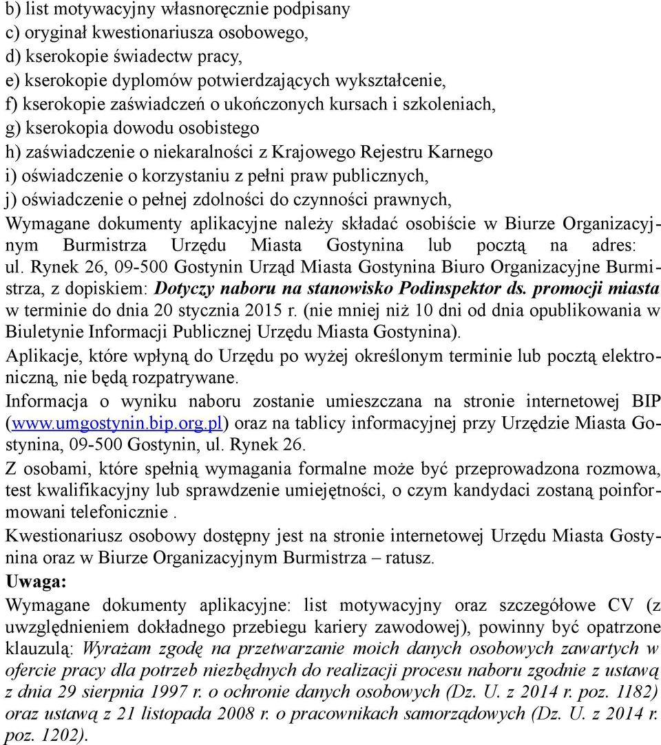 oświadczenie o pełnej zdolności do czynności prawnych, Wymagane dokumenty aplikacyjne należy składać osobiście w Biurze Organizacyjnym Burmistrza Urzędu Miasta Gostynina lub pocztą na adres: ul.