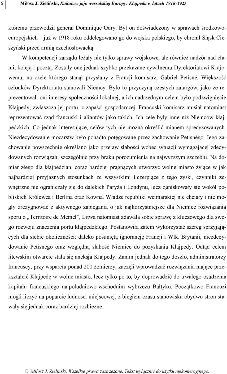 W kompetencji zarządu leżały nie tylko sprawy wojskowe, ale również nadzór nad cłami, koleją i pocztą.