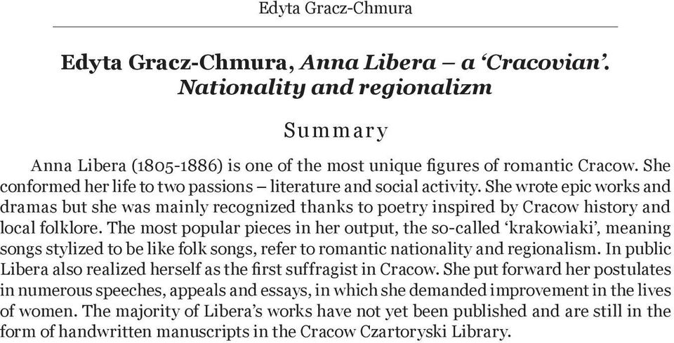 The most popular pieces in her output, the so-called krakowiaki, meaning songs stylized to be like folk songs, refer to romantic nationality and regionalism.