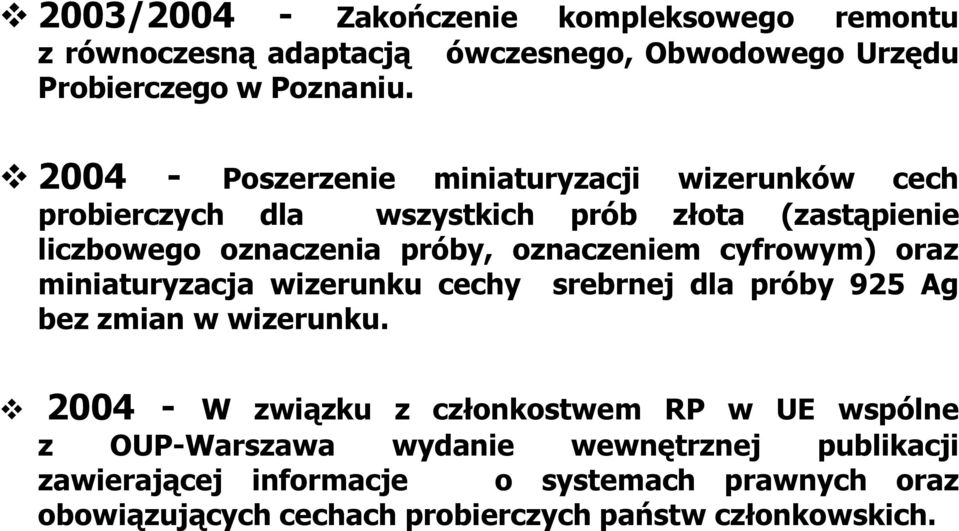 liczbowego oznaczenia próby, oznaczeniem cyfrowym) oraz miniaturyzacja wizerunku cechy srebrnej dla próby 925 Ag bez zmian w wizerunku.