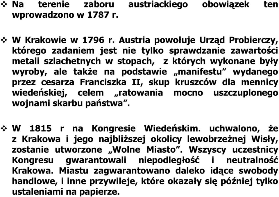 wydanego przez cesarza Franciszka II, skup kruszców dla mennicy wiedeńskiej, celem ratowania mocno uszczuplonego wojnami skarbu państwa. W 1815 r na Kongresie Wiedeńskim.