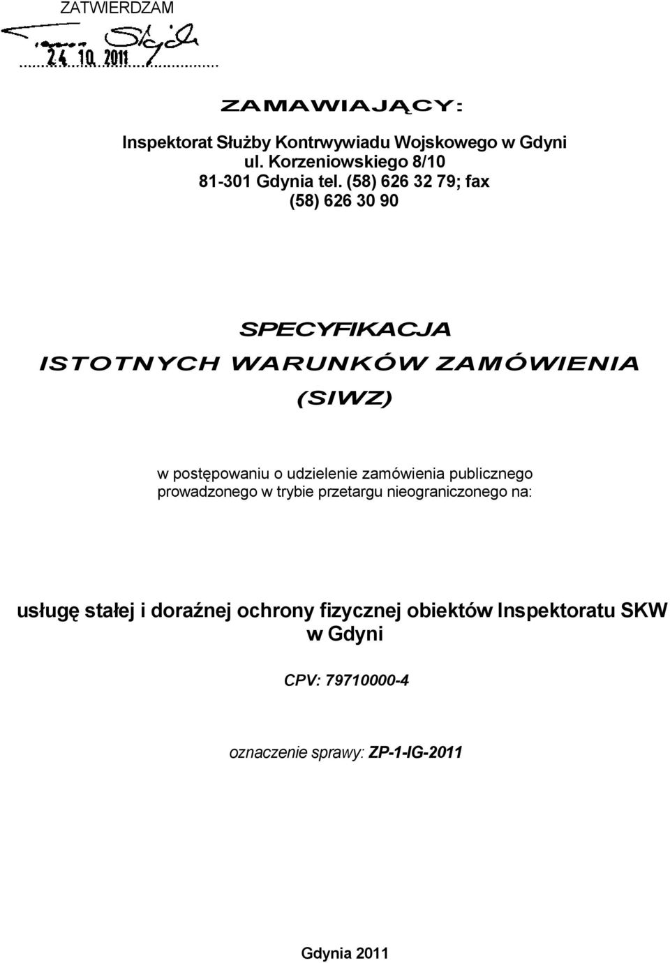 (58) 626 32 79; fax (58) 626 30 90 SPECYFIKACJA ISTOTNYCH WARUNKÓW ZAMÓWIENIA (SIWZ) w postępowaniu o udzielenie