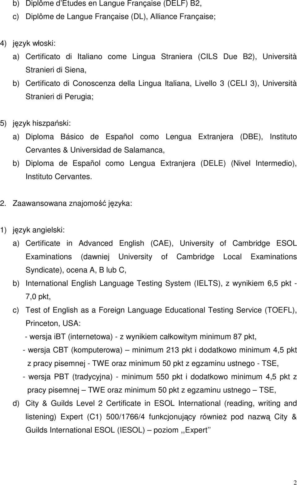 Instituto Cervantes & Universidad de Salamanca, b) Diploma de Español como Lengua Extranjera (DELE) (Nivel Intermedio), Instituto Cervantes. 2.